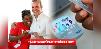 TARJETA SUPÉRATE ACTUAL, junio 2024: entérate AQUÍ si recibes el beneficio de Luis Abinader