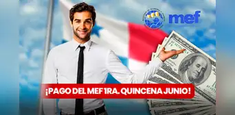 MEF calendario de pago, junio 2024: FECHA OFICIAL para cobrar tu primera quincena en Panamá
