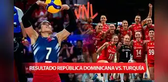 Resultado voleibol femenino República Dominicana vs. Turquía: marcador del juego por la VNL 2024