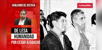 De lesa humanidad, por César Azabache De lesa humanidad, por César Azabache