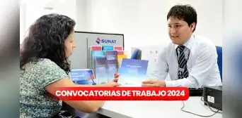 Convocatoria de trabajo en Sunat: requisitos y pasos para ganar hasta S/5.500 en Lima y regiones
