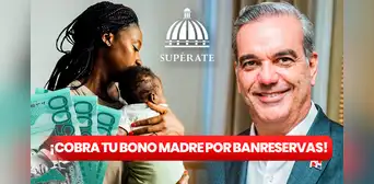 Banreservas: así puedes COBRAR el Bono Madre de RD$1.500 que entrega Luis Abinader y Supérate Banreservas: así puedes COBRAR el Bono Madre de RD$1.500 que entrega Luis Abinader y Supérate