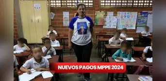 Últimos PAGOS MPPE, 22 de junio 2024: SEGUNDA QUINCENA, NUEVO CESTATICKET y buenas noticias del Ministerio de Educación