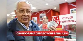 ONP, julio 2024: revisa AQUÍ el cronograma de pagos para pensionistas del Decreto Ley 19990 y más