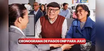 Atención, jubilados: revisa el cronograma de pagos ONP en julio 2024