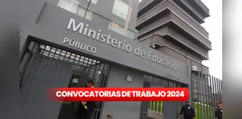 ¡Chamba sí hay! Minedu lanza convocatoria a nivel nacional: trabajos con sueldos de hasta S/15.000