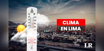 Clima de HOY, 13 de julio, y pronóstico del tiempo de mañana, según Senamhi Clima de HOY, 13 de julio, y pronóstico del tiempo de mañana, según Senamhi