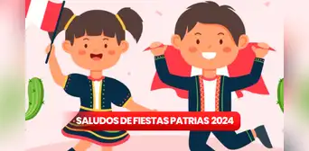100 saludos de Felices Fiestas Patrias: originales y motivadores para enviar a tus amigos 100 saludos de Felices Fiestas Patrias: originales y motivadores para enviar a tus amigos