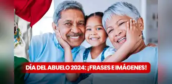Día del Abuelo 2024 en México: las 10 mejores imágenes y frases para compartir por WhatsApp