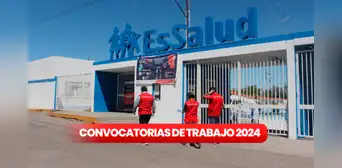 ¿Buscas prácticas? EsSalud ofrece múltiples plazas para diferentes carreras en todo el país
