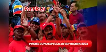 Primer Bono Especial HOY, 1 de septiembre 2024: FECHA de pago, NUEVO MONTO y buenas noticias vía Patria
