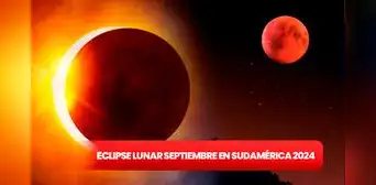 Eclipse lunar de septiembre 2024: cuándo será, hora y qué países podrán disfrutar en Sudamérica de este fenómeno Eclipse lunar de septiembre 2024: cuándo será, hora y qué países podrán disfrutar en Sudamérica de este fenómeno