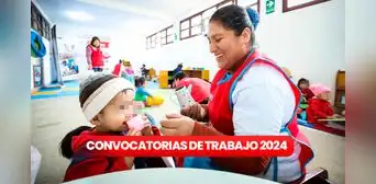 Cuna Más ofrece empleos en costa, sierra y selva con sueldos desde S/2.600: link y requistos para postular