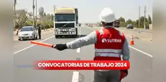¿Egresado técnico o universitario? SUTRAN abre convocatoria en Lima, Arequipa y Junín con sueldos hasta S/8.500