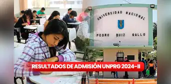 Resultados examen ordinario UNPRG 2024-II: revisa AQUÍ lista de ingresantes a Universidad Pedro Ruiz Gallo