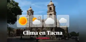Clima en Tacna, vía Senamhi: temperaturas máximas y mínimas por distritos este 7 de julio Clima en Tacna, vía Senamhi: temperaturas máximas y mínimas por distritos este 7 de julio