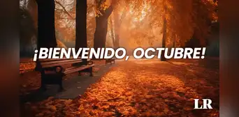 Frases de octubre 2024: mensajes y palabras alusivas para compartir en este nuevo inicio de mes y darle la bienvenida
