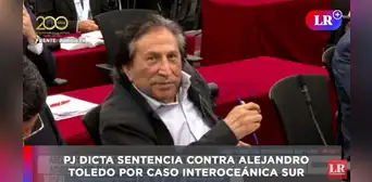 Alejandro Toledo EN VIVO: Poder Judicial dicta sentencia contra expresidente por caso Interoceánica Sur