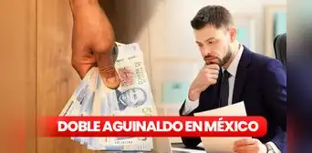 ¿Cuándo se aprobaría el AGUINALDO DOBLE en México? Fecha tentativa y requisitos para acceder al beneficio