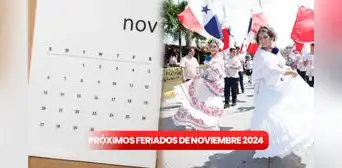 CALENDARIO OFICIAL para noviembre 2024 en Panamá: ¿cuáles son los feriados y días de descanso en los próximos días?