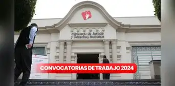 Ministerio de Justicia lanza convocatoria de trabajo 2024 con sueldos de hasta S/12.000: ¿cómo postular?