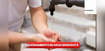 Racionamiento de agua en Bogotá: la buena noticia sobre posibles cambios en los cortes del suministro Racionamiento de agua en Bogotá: la buena noticia sobre posibles cambios en los cortes del suministro