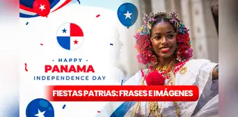 Celebra las Fiestas Patrias en Panamá 2024: 50 frases e imágenes para enviar por el Día de la Independencia este 28 de noviembre Celebra las Fiestas Patrias en Panamá 2024: 50 frases e imágenes para enviar por el Día de la Independencia este 28 de noviembre