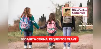 Beca Rita Cetina 2025: requisitos y documentos obligatorios para garantizar tu tarjeta y que no la rechacen