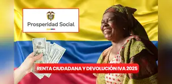 Renta Ciudadana y Devolución del IVA 2025: consulta con cédula si eres beneficiario y fecha de pago de Prosperidad Social