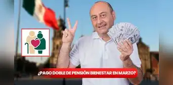 ¿Se viene pago doble de la Pensión Bienestar en marzo 2025? Por esta razón podrías cobrar más de 12.000 pesos en México ¿Se viene pago doble de la Pensión Bienestar en marzo 2025? Por esta razón podrías cobrar más de 12.000 pesos en México