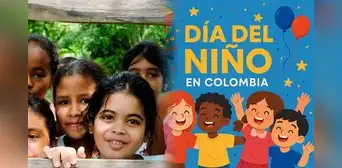 Día del Niño en Colombia 2025: por qué se celebra y las mejores frases para dedicar en esta fecha especial