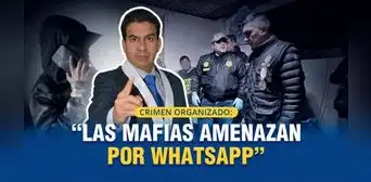 Crimen organizado: Las mafias amenazan por WhatsApp