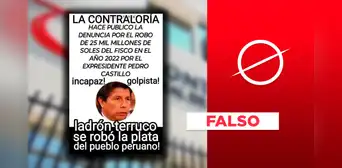 Es falso que la Contraloría denunció a Pedro Castillo por robar S/25 mil millones al Estado en 2022 Es falso que la Contraloría denunció a Pedro Castillo por robar S/25 mil millones al Estado en 2022