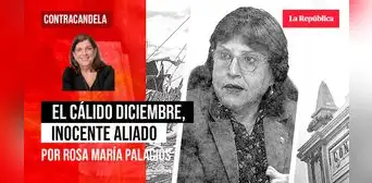 El cálido diciembre, inocente aliado, por Rosa María Palacios El cálido diciembre, inocente aliado, por Rosa María Palacios