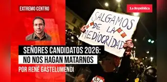 Señores candidatos 2026: No nos hagan matarnos, por René Gastelumendi