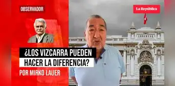 ¿Los Vizcarra pueden hacer la diferencia?, por Mirko Lauer ¿Los Vizcarra pueden hacer la diferencia?, por Mirko Lauer