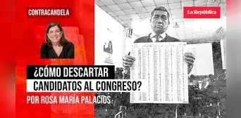 ¿Cómo descartar candidatos al Congreso?