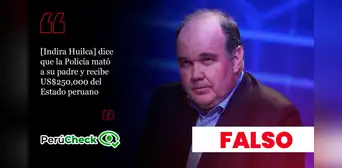 Es falso que Indira Huilca haya recibido US$250,000 por el asesinato de su padre, como afirmó Rafael López Aliaga Es falso que Indira Huilca haya recibido US$250,000 por el asesinato de su padre, como afirmó Rafael López Aliaga
