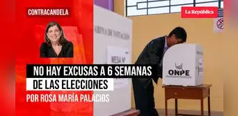 No hay excusas a 6 semanas de las elecciones, por Rosa María Palacios No hay excusas a 6 semanas de las elecciones, por Rosa María Palacios