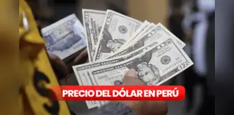 Precio del dólar en Perú HOY, miércoles 18 de marzo: ¿cuál es la cotización del tipo de cambio?