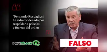 Es falso que Rospigliosi fue sentenciado por “respaldar a policías”, como afirma un comunicado de Fuerza Popular