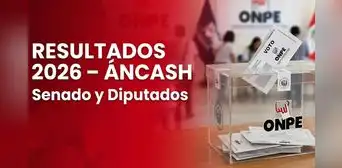 Senadores y Diputados en Áncash: mira los resultados de la región en estas Elecciones 2026, según la ONPE
