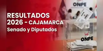 Resultados Cajamarca Elecciones 2026 EN VIVO: conteo oficial ONPE para senador y diputados