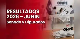 Resultados Junín Elecciones 2026 EN VIVO: conteo oficial ONPE para senador y diputados