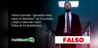 ¿Piero Corvetto “aprendió cómo opera el chavismo” en Venezuela y dejó a Lima sin votar? Video de IA desinforma ¿Piero Corvetto “aprendió cómo opera el chavismo” en Venezuela y dejó a Lima sin votar? Video de IA desinforma