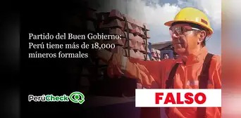 Es falso que en el Perú haya más de 18,000 mineros formales, como indica el plan del Partido del Buen Gobierno