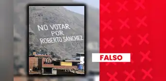Son falsas las imágenes que muestran un supuesto cerro pintado con la frase "No votar por Roberto Sánchez"