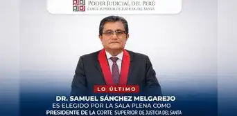 Doctor Samuel Sánchez Melgarejo es elegido nuevo presidente de la Corte Superior de Justicia del Santa Doctor Samuel Sánchez Melgarejo es elegido nuevo presidente de la Corte Superior de Justicia del Santa