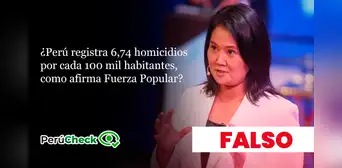 Plan de gobierno de Fuerza Popular afirma que tasa de homicidios es de 6,74 homicidios, pero es falso