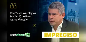 ¿40% de colegios peruanos no tiene agua ni desagüe, como dijo Luis Galarreta? ¿40% de colegios peruanos no tiene agua ni desagüe, como dijo Luis Galarreta?